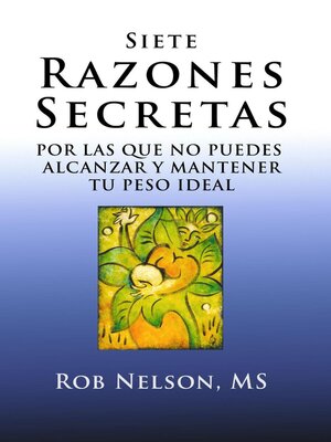 cover image of Siete Razones Secretas--Por Las Que No Puedes Alcanzar y Mantener Tu Peso Ideal